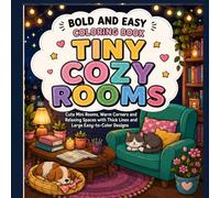 Bold and Easy Coloring Book: Tiny Cozy Rooms: Cute Mini Rooms, Warm Corners and Relaxing Spaces with Thick Lines and Large Easy-to-Color Designs