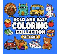 Bold and Easy Coloring Collection Volume 1: 50 Fun and Simple Coloring Pages with Animals, Vehicles, Food, Toys and More for Kids and Beginners (Bold & Easy Coloring Books)