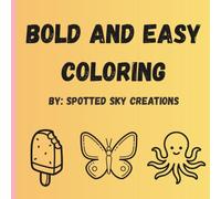 Bold and Easy Coloring: Simple Shapes, Big Creativity - Bold outlines for joyful coloring