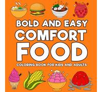 Bold and Easy Comfort Food: A Tasty Coloring Book for Kids and Adults Featuring Fun Food-Themed Pages: A Deliciously Fun Coloring Book with Big, Bold ... - Burgers, Ice Cream, Noodles, and More!