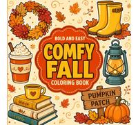 Bold and Easy Comfy Fall Coloring Book for Adults: 50 Large-Print Illustrations Featuring Cozy Moments, Harvest Charm, Pumpkins, Leaves, and Stress Relief