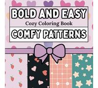 Bold and Easy Comfy Pattern Coloring Book For Adults & Kids: Featuring 40 Simple Yet Satisfying Illustrations of Cozy Patterns With Thick Outlines. ... (Bold and Easy Stress-Free Coloring Books)