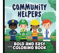 Bold and Easy Community Helpers Coloring Book for Toddlers and Kids: Big and Simple Coloring Pages Girls and Boys | Great for Toddlers, Preschoolers, ... | Police, Firefighters, Doctors, Sanitation