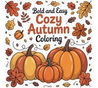 Bold and Easy Cozy Autumn Coloring: A warm and relaxing collection designed to bring cozy autumn joy to every coloring enthusiast.