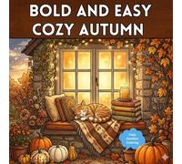 Bold and Easy Cozy Autumn Coloring Book: Cozy Fall Scenes for Relaxation and Creative Fun (Cozy Comfort Coloring)