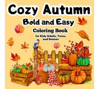 Bold and Easy Cozy Autumn: Cute Fall Designs for Relaxation/ Simple, Big & Fun Illustrations/ Coloring Book for Kids, Adults, Teens, and Seniors/ Girl Season/ Stress Relief