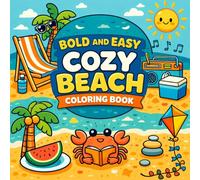 Bold and Easy Cozy Beach Coloring Book: Simple and Cute Summer Beach Designs, Ocean Scenes, Relaxing Coloring Pages for Stress Relief, Easy Art for ... Teens & Adults (Bold and Easy Coloring Book)