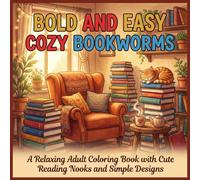 Bold and Easy Cozy Bookworms: A Relaxing Adult Coloring Book with Cute Reading Nooks and Simple Designs