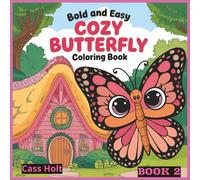 Bold And Easy Cozy Butterfly Coloring Book 2: Delightful Patterns Inspired by Nature’s Grace | Beautiful Winged Designs for Relaxing Creativity | Simple, Stress-Free Art for All Ages |