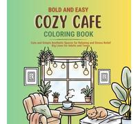 Bold and Easy Cozy Cafe Coloring Book: Cute and Simple Aesthetic Spaces for Relaxing and Stress Relief - Big Lines for Adults and Teens
