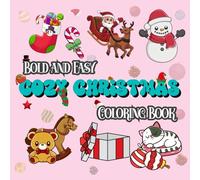Bold and Easy Cozy Christmas Coloring Book: Cute, Big and Simple Xmas Designs for Stress Relief and Relaxation | Perfect Gift for Kids, Teens, and Adults (Bold & Easy Coloring)
