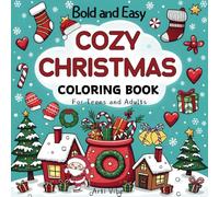 Bold and Easy Cozy Christmas Coloring Book For Teens and Adults: Cute and Simple Designs With Thick Lines For Relaxation Featuring Christmas Tree, Snowman, Santa and More (Bold and Easy Coloring Book)