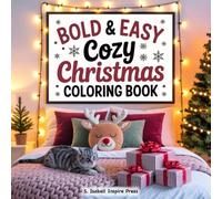 Bold and Easy Cozy Christmas Coloring Book: Fun and Relaxing Holiday Designs for Kids, Teens, and Adults | 58 Festive Bold Line Illustrations for Stress Relief and Joy