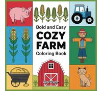 Bold And Easy Cozy Farm Coloring Book: Easy and calming coloring pages for kids, adults, and seniors-perfect for stress relief, relaxation, mindfulness, and improved focus.