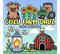 Bold and Easy Cozy Farm Dayz Coloring Book: A Farm Themed Coloring Book | Hand Drawn Illustrations for Adults and Kids | Simple, Big, Bold and Cozy ... Coloring Book (Bold & Easy Coloring Books)