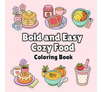 Bold and Easy Cozy Food Coloring Book: Cute Comfort Food Coloring Pages with Simple Designs, Thick Lines, and Relaxing Cozy Treats for Kids, Teens, and Adults