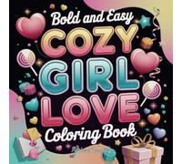 Bold And Easy Cozy Girl Love Coloring Book: Perfect gift for Valentine's Day with 50 Unique Cozy Images for Adults, Teens and Eternal Romantics. Bold ... Glossy Cover (Love & Cozy Color Escapes)
