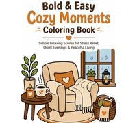 Bold and Easy - Cozy Moments Coloring Book: Simple Relaxing Scenes for Stress Relief, Quiet Evenings and Peaceful Living