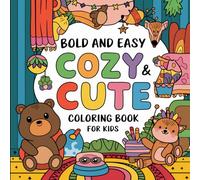 Bold and Easy Cozy: Simple and Clear Designs with Cute Animals, Happy Scenes, and Playful Patterns for Imagination and Creativity Coloring Book For Kids