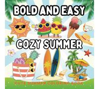 Bold and Easy Cozy Summer Coloring Book for Adults & Kids: Featuring 50 Simple & Easy-to-Color Illustrations of Cute Summer Vibes Inc: Beach Scenes, ... Ages. (Cozy 4 Seasons Coloring Collection)