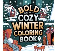 Bold and Easy Cozy Winter Coloring Book: 63 Cozy Winter Season Images For Adults and Kids (Bold, Easy and simple coloring books)