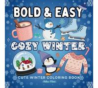 Bold and Easy Cozy Winter Coloring Book for Adults and Kids: Simple and Cute Winter Scene Coloring Pages With Bold and Thick Outlines For A Relaxing & ... All Ages (Cozy 4 Seasons Coloring Collection)