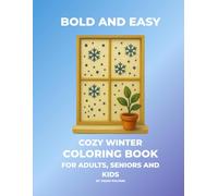 Bold and Easy Cozy Winter Coloring Book: Large Print Bold and Easy Winter Scenes with Thick Lines for Adults, Seniors and Kids : Simple Holiday and Christmas Designs for Relaxation