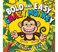 Bold and Easy Crazy Monkey Coloring Book for Kids.: Exciting and Simple Designs Perfect for Young Artists Aged 4-8.