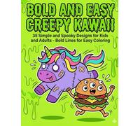 BOLD AND EASY CREEPY KAWAII: 35 Simple and Spooky Designs for Kids and Adults - Bold Lines for Easy