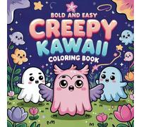 Bold and easy creepy kawaii coloring book: Easy and Fun Coloring Pages Featuring Gothic Chibi Creatures, Haunted Plushies, and Cute Horror Icons"