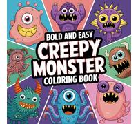 Bold and Easy Creepy Monster Coloring Book: 45 Monster Images For Kids and Adults (Bold, Easy and simple coloring books)