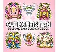 Bold and Easy Cute Christian Coloring Book: Cute Faith-Based Designs for Relaxation and Stress Relief.