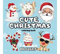 Bold and Easy Cute Christmas Coloring Book: Fun and Simple Holiday Designs for Creative Little Hands | Festive Coloring Fun with Adorable Santa, Reindeer, Snowmen & More