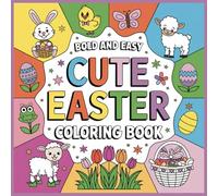 Bold and Easy Cute Easter Coloring Book: A Fun and Simple Easter Coloring Book for Kids - Adorable Bunnies, Eggs, and Springtime Joy! (Bold & Easy Coloring Books)