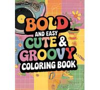 Bold and Easy Cute & Groovy Coloring Book 1: A Fun & Relaxing Coloring Adventure with Big Designs for Kids