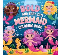 Bold and Easy Cute Mermaid Coloring Book: 63 Mermaid Under The Sea Images For Adults and Kids (Bold, Easy and simple coloring books)