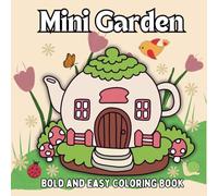Bold and Easy Cute Mini Garden Coloring Book for Adults & Kids: Featuring 45 Adorable Illustrations of Miniature Pot Plants, Tiny Teapot Gardens, ... (Bold and Easy Stress-Free Coloring Books)