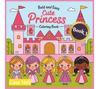 Bold and Easy Cute Princess Coloring Book 3: Adorable Fairytale Characters Designed for Relaxed Art Time | Playful Regal Characters for Stress-Free ... Moments | Whimsical Royal Adventures |