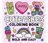 Bold and Easy Cute Vibes Coloring Book: Simple & Relaxing Designs Featuring Positive Affirmations, Food, Animals & Cozy Things for Girls, Adults and Kids