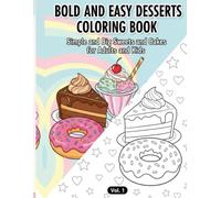 Bold and Easy Desserts Coloring Book: Simple and Big Sweets and Cakes for Adults and Kids. (Vol. 1): An Easy Coloring Adventure featuring Kawaii ... Relief, Mindfulness and Relaxing Creative Fun