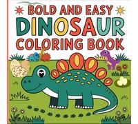 Bold and Easy DINOSAUR coloring book: Adorable and Simple Illustrations with Thick Outlines and Easy-to-Color Designs for Young Kids and Toddlers