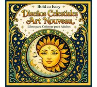 Bold and Easy Diseños Celestiales Art Nouveau: Libro para Colorear para Adultos con Sol, Luna, Zodiaco y Patrones Místicos