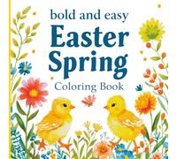 Bold and Easy Easter Spring Coloring Book: Cute Bunnies, Easter Eggs and Spring Flowers | Simple and Relaxing Coloring Pages for Adults, Teens and Beginners
