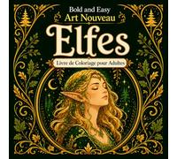 Bold and Easy Elfes Art Nouveau: Livre de Coloriage pour Adultes avec Créatures de la Forêt, Figures Élégantes et Motifs Naturels