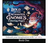 Bold and Easy Enchanted Gnomes Coloring Book One: A Whimsical Coloring Adventure with Charming Gnomes | 57 Illustrations to Enjoy