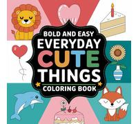 Bold and Easy Everyday Cute Things: 40 Cute Everyday Images For Adults and Kids (Bold, Easy and simple coloring books)