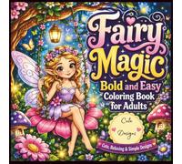 Bold and Easy Fairy Magic Coloring Book for Adults: Cute, Relaxing and Simple Designs.