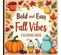 Bold and Easy Fall Vibes Coloring Book: Relaxing Autumn Designs for Stress Relief and Creative Fun.