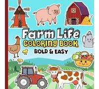 Bold and Easy Farm Life Coloring Book: 60 Simple Barnyard Animals and other Farm stuff Drawings With Bold Lines For Adults and Kids