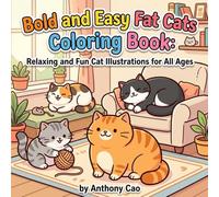 Bold and Easy Fat Cats Coloring Book: Relaxing and Fun Cat Illustrations for All Ages: Stress-Relief Activity Book with Large, Adorable Cat Designs for Beginners and Cat Lovers